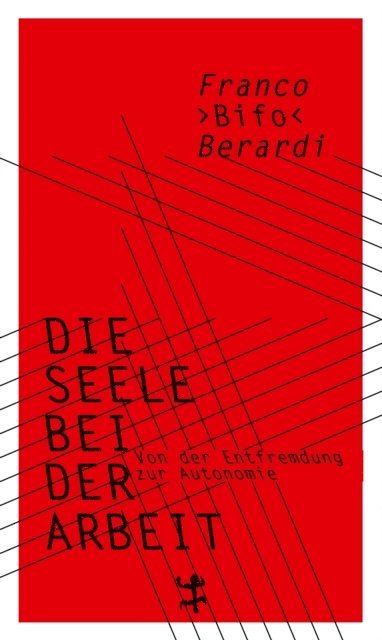 Franco &quote;Bifo&quote; Berardi - Die Seele bei der Arbeit, E-bok. Tillgänglighet: Lägg i varukorg