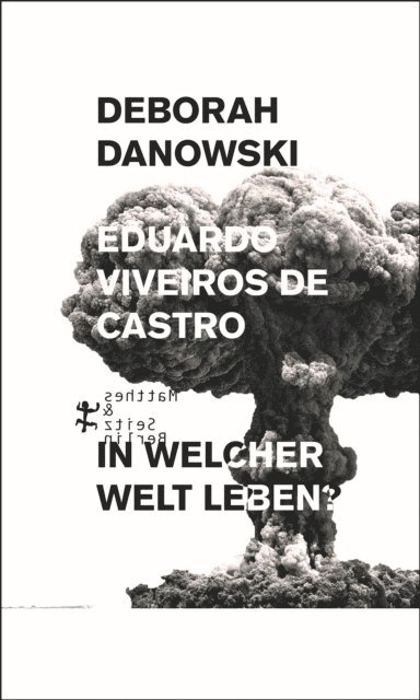 Deborah Danowski, Eduardo Viveiros de Castro - In welcher Welt leben?, E-bok