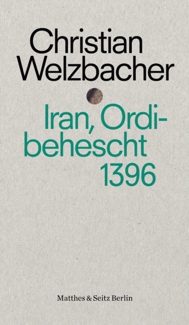 Christian Welzbacher - Iran, Ordibehescht 1396, E-bok