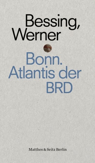 Joachim Bessing - Bonn. Atlantis der BRD, E-bok
