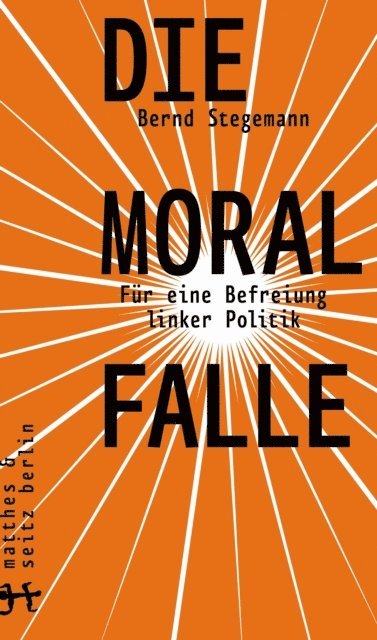 Bernd Stegemann - Die Moralfalle, E-bok