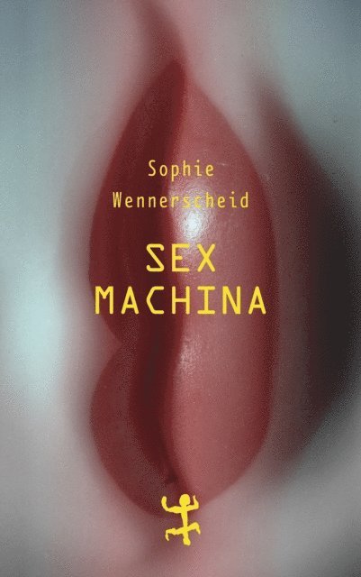 Sophie Wennerscheid - Sex machina, E-bok