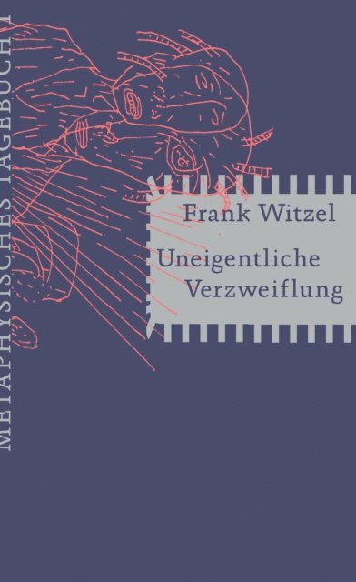 Frank Witzel - Uneigentliche Verzweiflung, E-bok