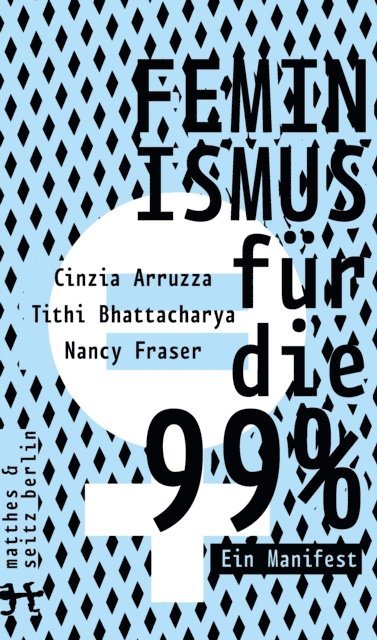 Nancy Fraser, Tithi Bhattacharya, Cinzia Arruzza - Feminismus für die 99%, E-bok