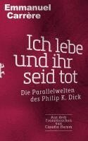 Emmanuel Carrère - Ich lebe und ihr seid tot, Inbunden