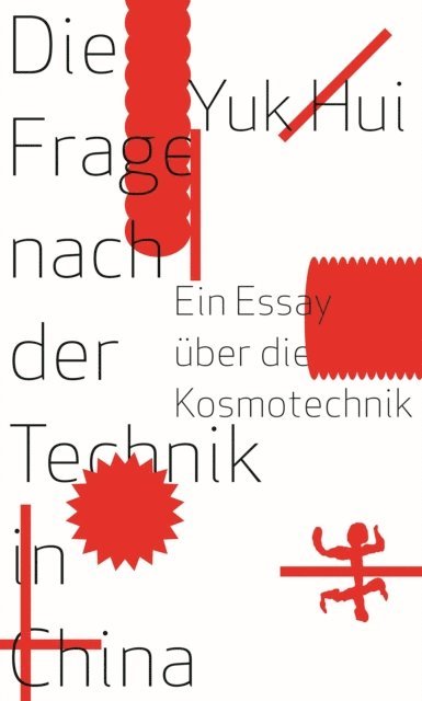 Yuk Hui - Die Frage nach der Technik in China, E-bok