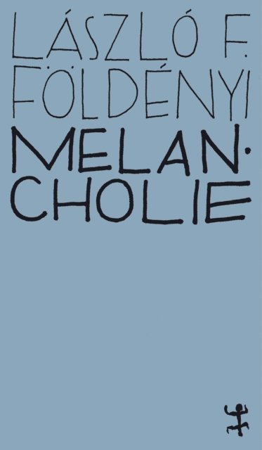 Laszlo F. Foldenyi - Melancholie, E-bok