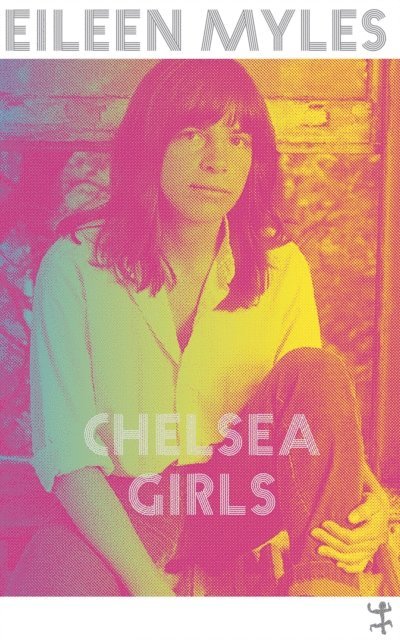Eileen Myles - Chelsea Girls, E-bok