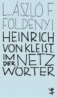 Heinrich von Kleist. Im Netz der Wrter