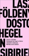 Dostojewski liest Hegel in Sibirien und bricht in Trÿnen aus