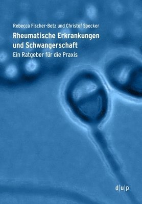 Rebecca Fischer-Betz, Christof Specker - Rheumatische Erkrankungen Und Schwangerschaft, Häftad