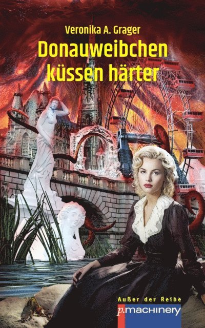 Veronika A. Grager - Donauweibchen küssen härter, E-bok