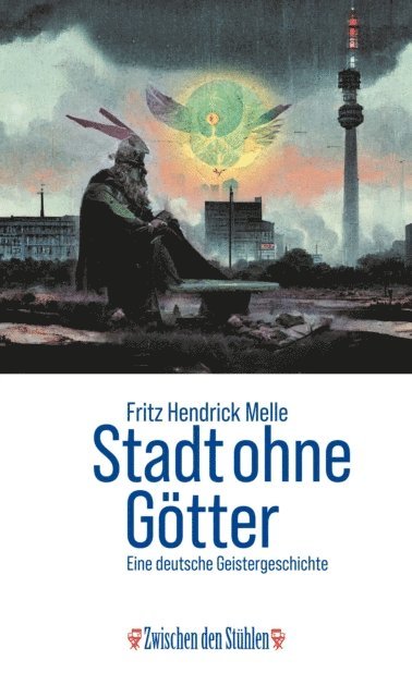 Fritz Hendrick Melle - STADT OHNE GÖTTER, E-bok. Tillgänglighet: Lägg i varukorg