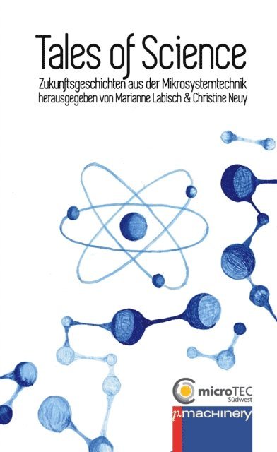 Thomas Stieglitz, Estera Grelle, Nicolai Simon, Patrick F. Schneider, Christine Ruffert, Fritz Schlicher, Thomas Burghardt, Cathrina Flum, Moustafa Nawito, Christine Neuy, Marianne Labisch - TALES OF SCIENCE, E-bok