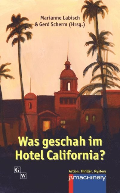 Gerd Scherm, Marianne Labisch - Was geschah im Hotel California?, E-bok