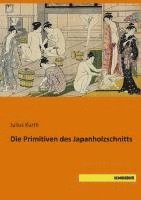Julius Kurth - Die Primitiven des Japanholzschnitts, Häftad. Tillgänglighet: Lägg i varukorg