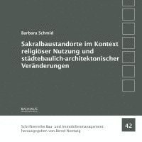 Barbara Schmid, Bernd Nentwig - Sakralbaustandorte im Kontext religiöser Nutzung und städtebaulich-architektonischer Veränderungen, Häftad