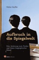 Walter Seyffer - Aufbruch in die Spiegelwelt, Häftad