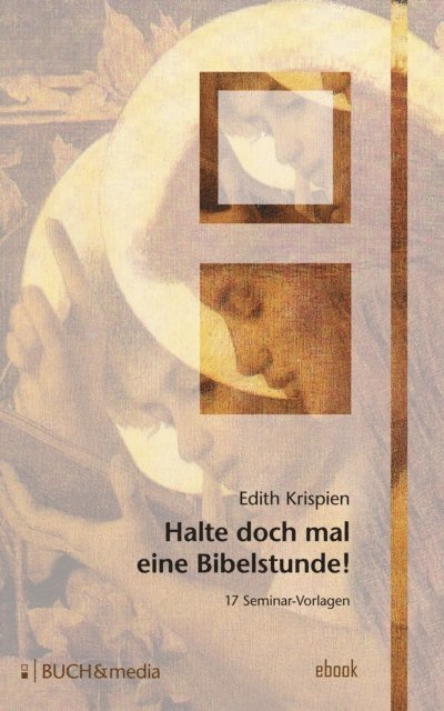 Edith Krispien - Halte doch mal eine Bibelstunde!, E-bok
