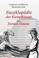 Roland Habersetzer, Gabrielle Habersetzer - Enzyklopädie der Kampfkünste des Fernen Ostens, Inbunden