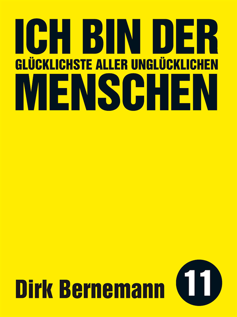 Dirk Bernemann - Ich bin der glücklichste aller unglücklichen Menschen, E-bok