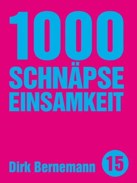 Dirk Bernemann - 1000 Schnäpse Einsamkeit, E-bok