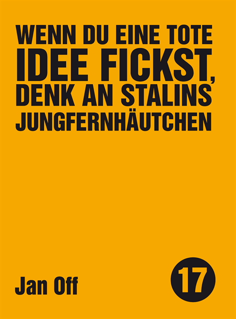 Jan Off - Wenn du eine tote Idee fickst, denk an Stalins Jungfernhäutchen, E-bok