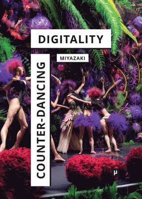 Shintaro Miyazaki - Counter-Dancing Digitality, Häftad