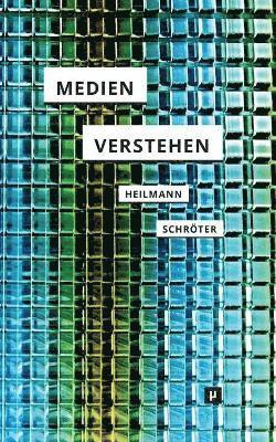 Till A Heilmann, Jens Schröter - Medien verstehen, Häftad