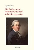 August Potthast, Nikolaus Weichselbaumer - Die Deckersche Hofbuchdruckerei in Berlin 1751-1850, Inbunden. Tillgänglighet: Lägg i varukorg