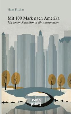 Kurt Aram - Mit 100 Mark nach Amerika, Häftad