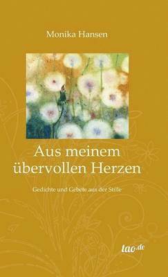Monika Hansen - Aus Meinem Ubervollen Herzen, Inbunden