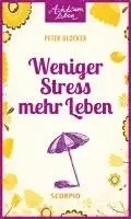 Peter Glocker - Weniger Stress - mehr Leben, Inbunden. Tillgänglighet: Lägg i varukorg