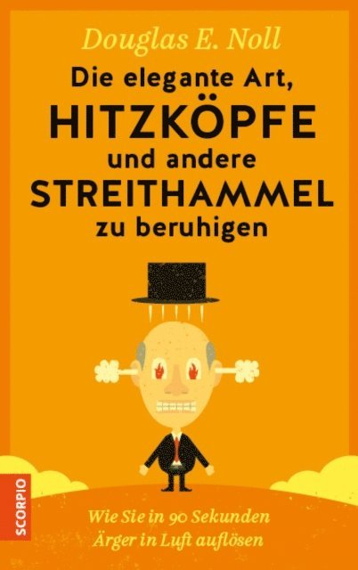 Douglas E. Noll - Die elegante Art, Hitzköpfe und andere Streithammel zu beruhigen, E-bok