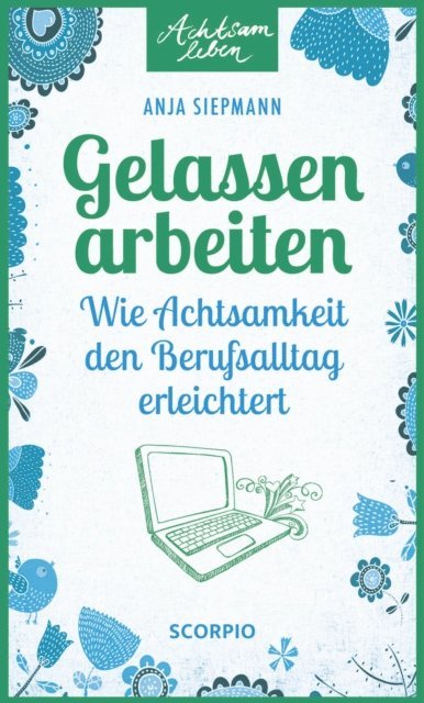 Anja Siepmann - Gelassen arbeiten, E-bok