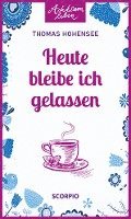 Thomas Hohensee - Heute bleibe ich gelassen, Häftad