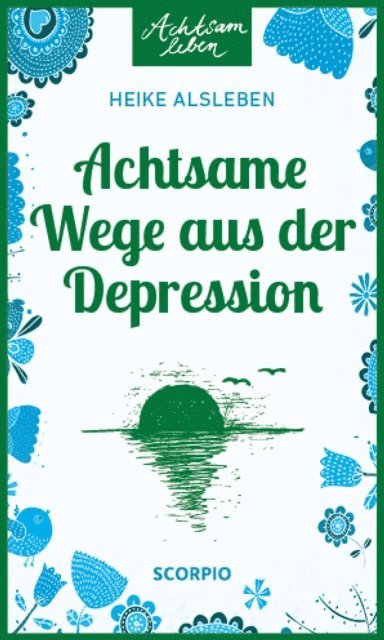 Heike Alsleben - Achtsame Wege aus der Depression, E-bok