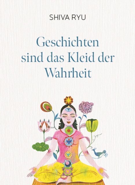 Shiva Ryu - Geschichten sind das Kleid der Wahrheit, E-bok
