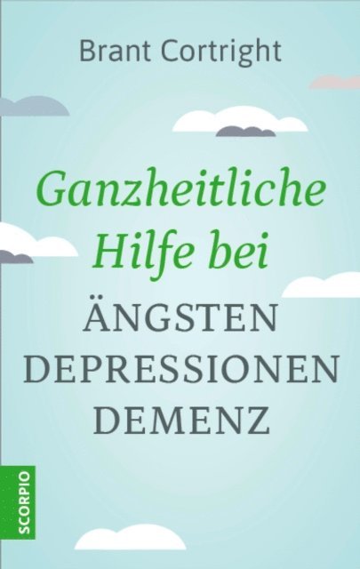 Brant Cortright - Ganzheitliche Hilfe bei Ängsten, Depressionen, Demenz, E-bok