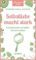 Achtsam leben: Selbstliebe macht stark