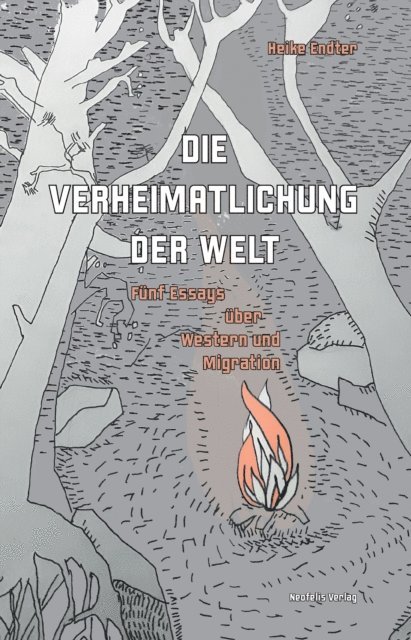 Heike Endter - Die Verheimatlichung der Welt, E-bok