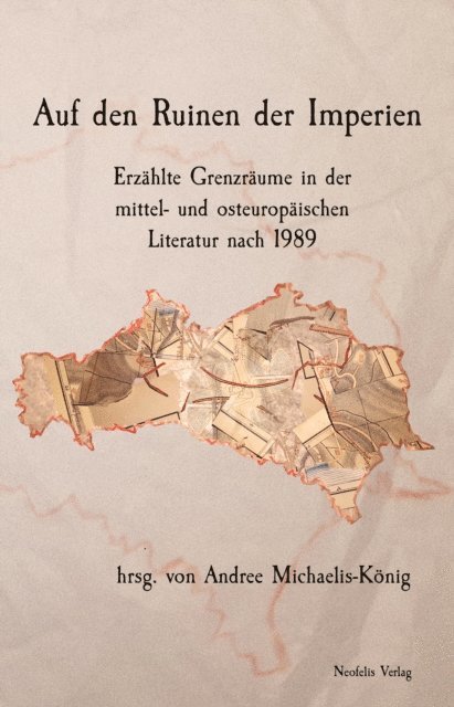 Ievgeniia Voloshchuk, Peter Varga, Ana-Maria Schlupp, Anna Pastuszka, Jolanta Pacyniak, Maryna Orlova, Andree Michaelis-Konig, Erik Martin, Christoph Maisch, Tamila Kyrylova, Johannes Kleine, Alexander Chertenko, Andree Michaelis-Konig - Auf den Ruinen der Imperien, E-bok