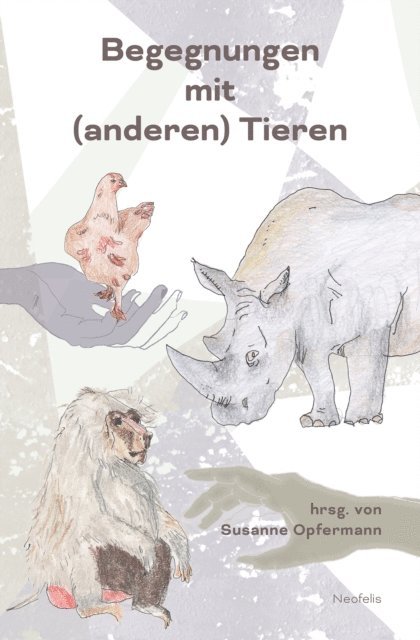 Stacy Young, Barbara Smuts, Gregory Blake Smith, Anna Merz, Ursula K. Le Guin, Barbara Kingsolver, Kij Johnson, Toni G. Frohoff, Karen Davis, Craig Childs, Susanne Opfermann - Begegnungen mit (anderen) Tieren, E-bok
