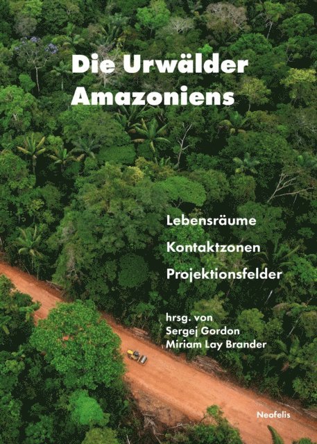 Jobst Welge, Jens Soentgen, Manuel Schusterbauer, Ana Pizarro, Anna Meiser, Miriam Lay Brander, Philip Gondecki Safari, Maximilian Feichtner, Nils Droste, Nelson Chacon Lesmes, Maria Fernanda Abdo Garcia, Miriam Lay Brander, Sergej Gordon - Die Urwälder Amazoniens, E-bok