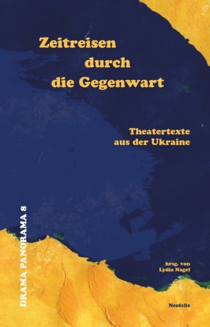 Natalka Vorozhbyt, Luda Tymoshenko, Oksana Savchenko, Olha Matsiupa, Lena Lagushonkova, Tetiana Kytsenko, Maksym Kurochkin, Anastasiia Kosodii, Andrii Bondarenko, Lydia Nagel - Zeitreisen durch die Gegenwart, E-bok