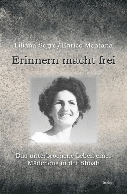 Enrico Mentana, Liliana Segre - Erinnern macht frei, E-bok