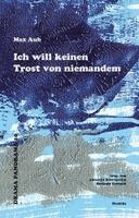 Max Aub, Albrecht Buschmann, Stefanie Gerhold - Ich will keinen Trost von niemandem, Häftad
