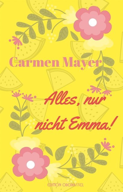 Carmen Mayer - Alles, nur nicht Emma!, E-bok