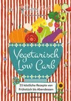 Bettina Meiselbach - Happy Carb: Vegetarisch Low Carb, Inbunden