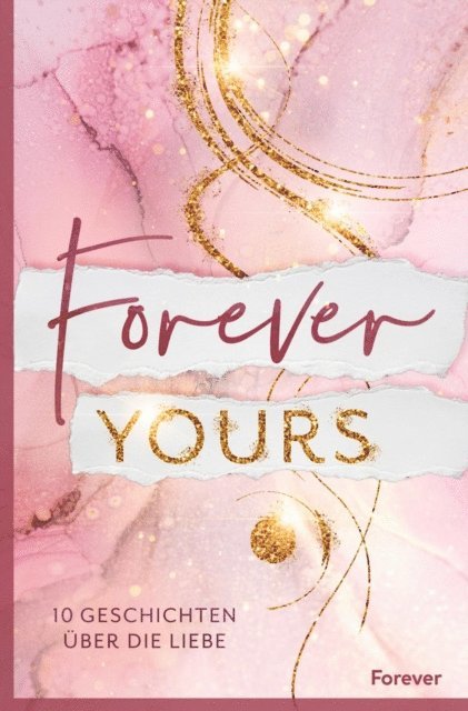 Juliette Bensch, Michelle C. Paige, Murphy Malone, Julica Fernholz, Ally Crowe, Nadine Dela, Katharina Olbert, Vanessa Kolwitz, Nicole Klein, Jennifer Edmond - Forever yours, E-bok